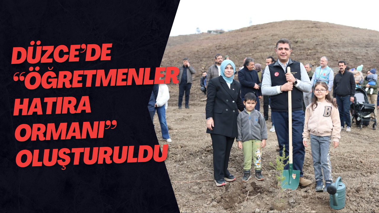 Düzce’de “Öğretmenler Hatıra Ormanı” Oluşturuldu
