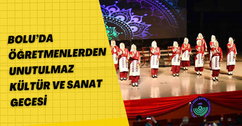 Bolu’da öğretmenlerden unutulmaz kültür ve sanat gecesi