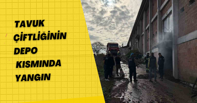 Tavuk çiftliğinin depo kısmında yangın