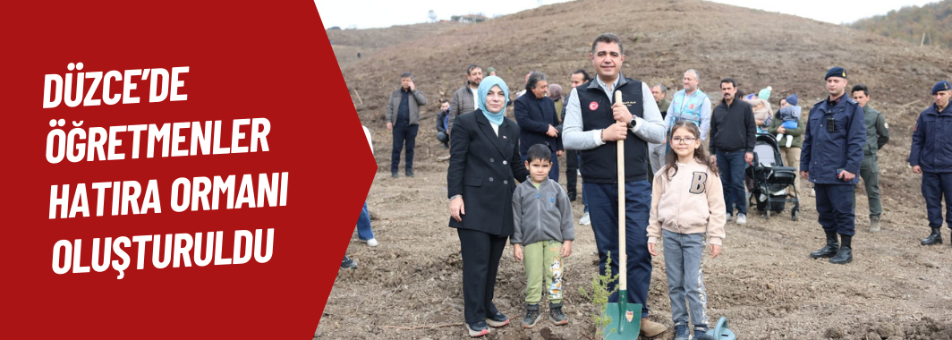 Düzce’de “Öğretmenler Hatıra Ormanı” Oluşturuldu