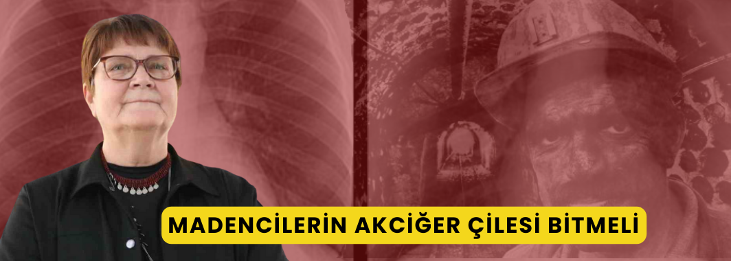 “Madencilerin Akciğer Çilesi Bitmeli”