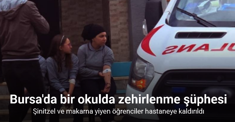 Şinitzel ve makarna yiyen öğrenciler hastaneye kaldırıldı: 20 öğrenci ambulansla sevk edildi