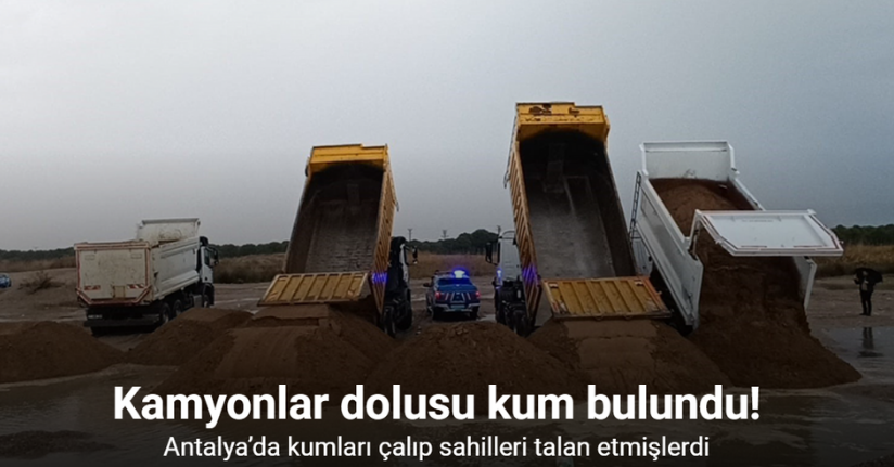 Kamyonlar dolusu plaj kumu bulundu