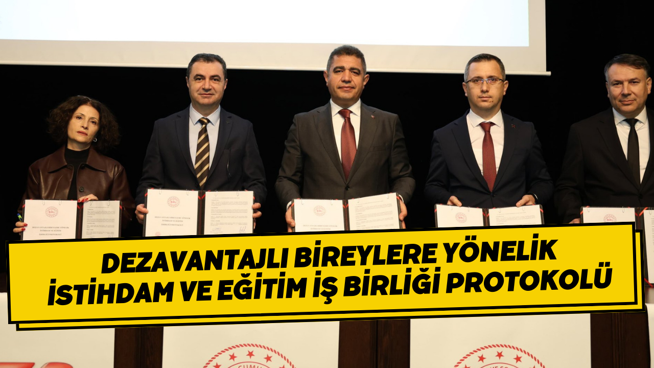 Dezavantajlı Bireylere Yönelik İstihdam ve Eğitim İş Birliği Protokolü