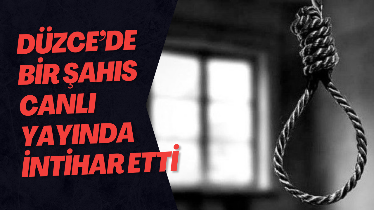 Düzce’de Bir Şahıs Canlı Yayında İntihar Etti