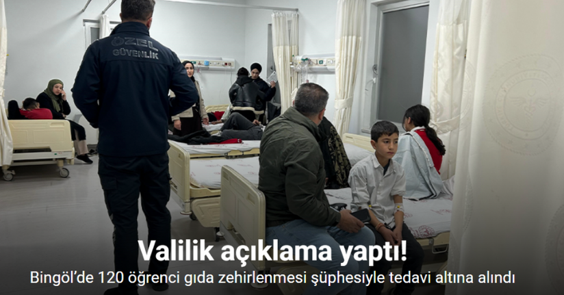 Bingöl’de 120 öğrenci gıda zehirlenmesi şüphesiyle tedavi altına alındı