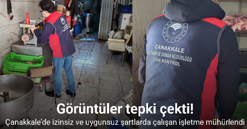 Çanakkale’de izinsiz ve uygunsuz şartlarda çalışan işletme mühürlendi