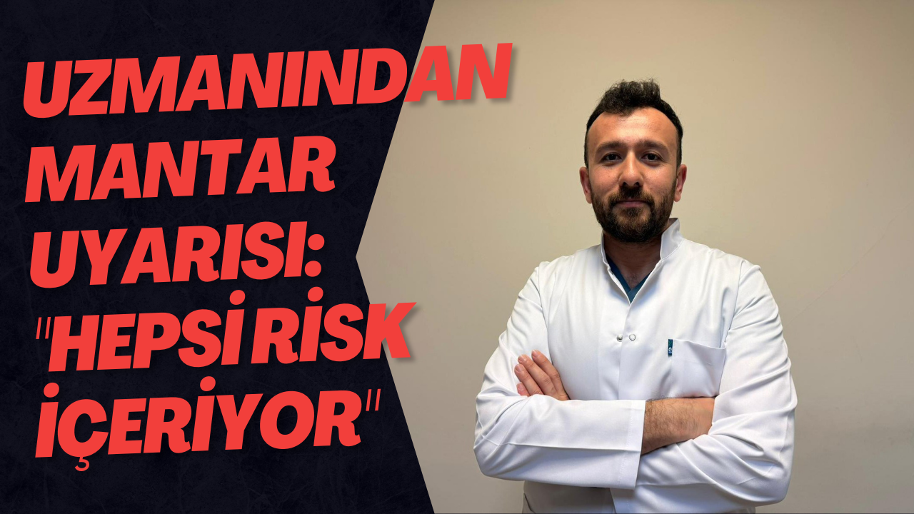 Uzmanından Mantar Uyarısı: