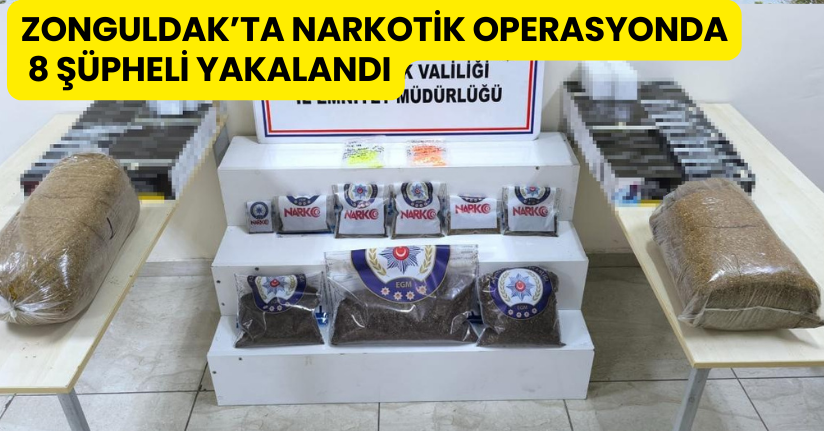 Zonguldak’ta narkotik operasyonda 8 şüpheli yakalandı