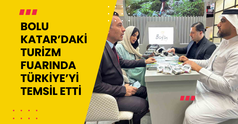 Bolu, Katar’daki turizm fuarında Türkiye’yi temsil etti