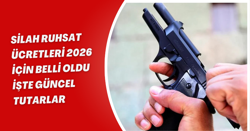 Silah Ruhsat Ücretleri 2026 İçin Belli Oldu: İşte Güncel Tutarlar