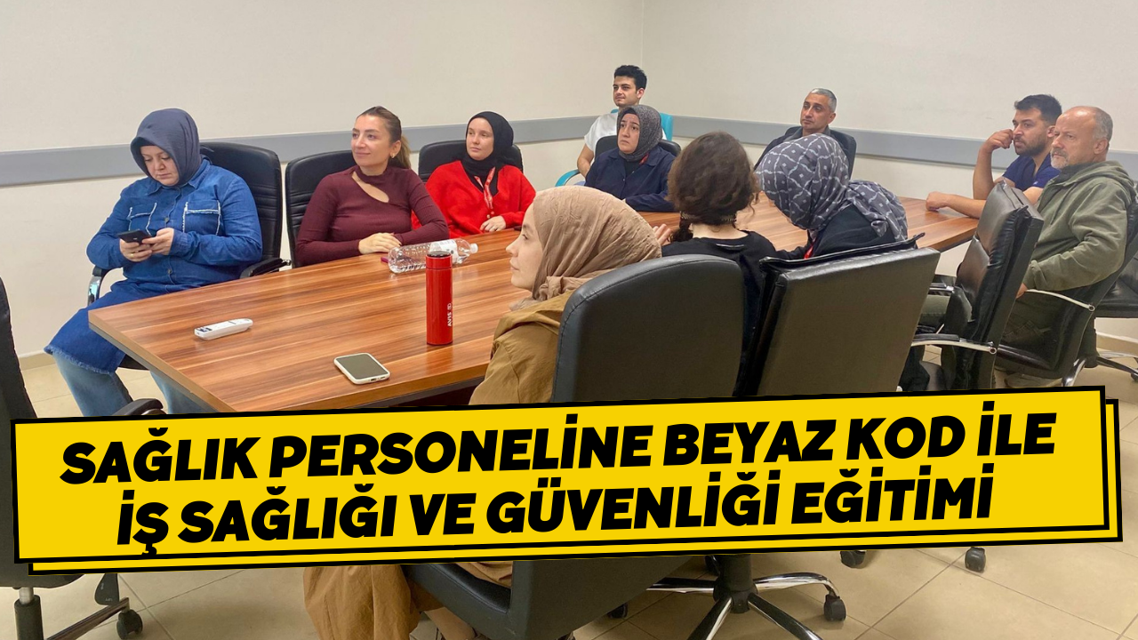 Sağlık Personeline Beyaz Kod İle İş Sağlığı Ve Güvenliği Eğitimi 