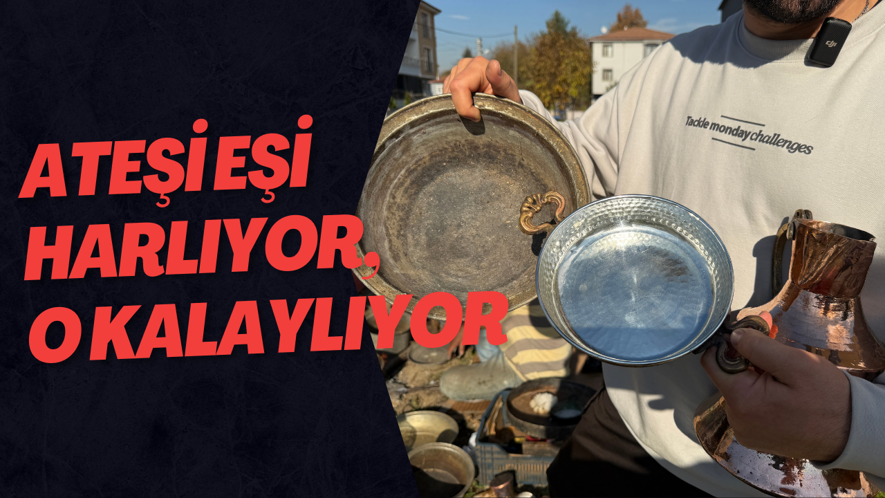 Ateşi Eşi Harlıyor, O Kalaylıyor
