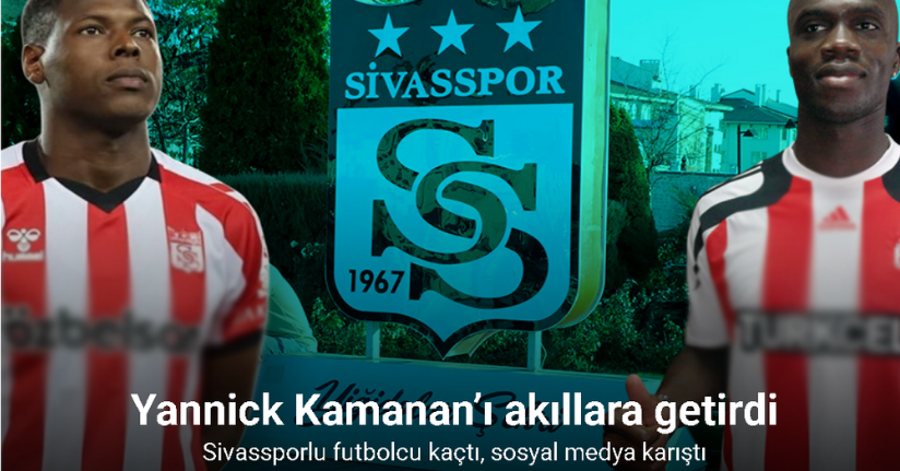 Sivassporlu futbolcu kaçtı, sosyal medya karıştı