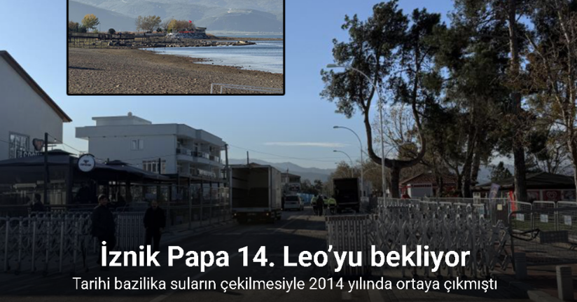 İznik Papa 14. Leo’yu bekliyorİznik Papa 14. Leo’yu bekliyor