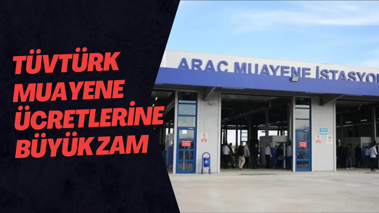 TÜVTÜRK Muayene Ücretlerine Büyük Zam