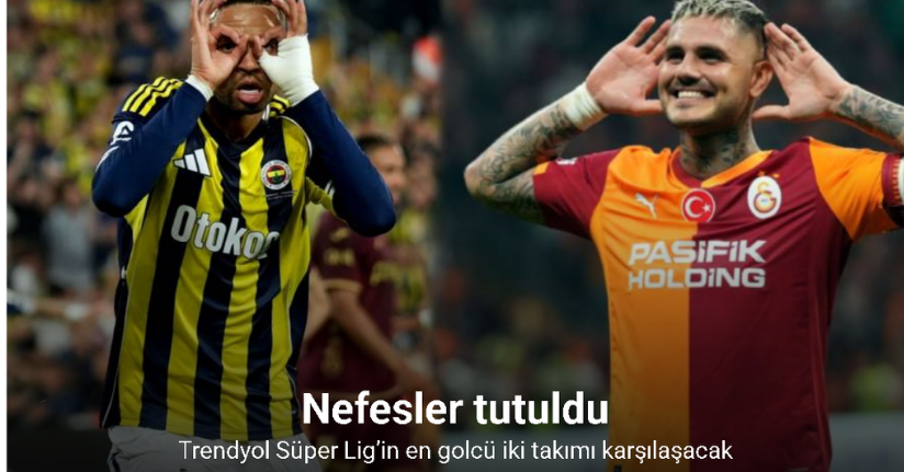 Trendyol Süper Lig’in en golcü iki takımı karşılaşacak