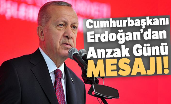 Cumhurbaşkanı Erdoğan'dan Anzak Günü mesajı