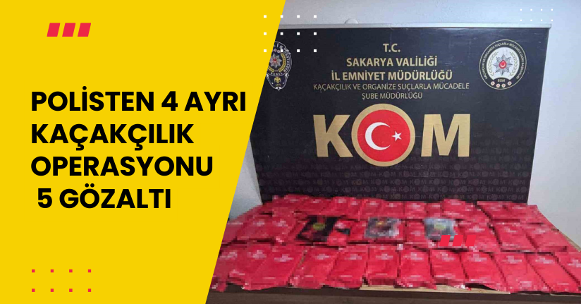 Polisten 4 ayrı kaçakçılık operasyonu: 5 gözaltı
