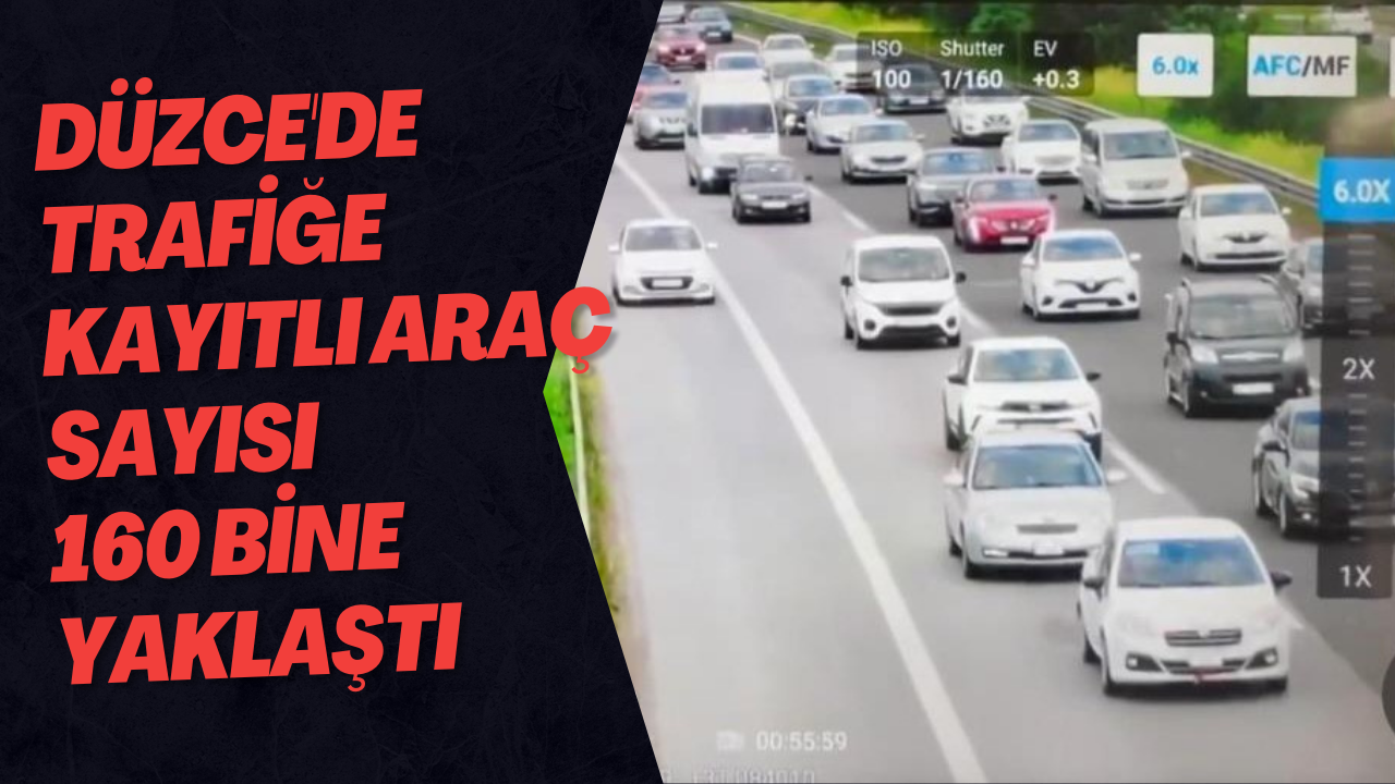 Düzce'de Trafiğe Kayıtlı Araç Sayısı 160 Bine Yaklaştı