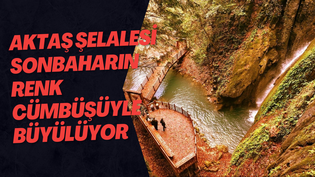 Aktaş Şelalesi Sonbaharın Renk Cümbüşüyle Büyülüyor