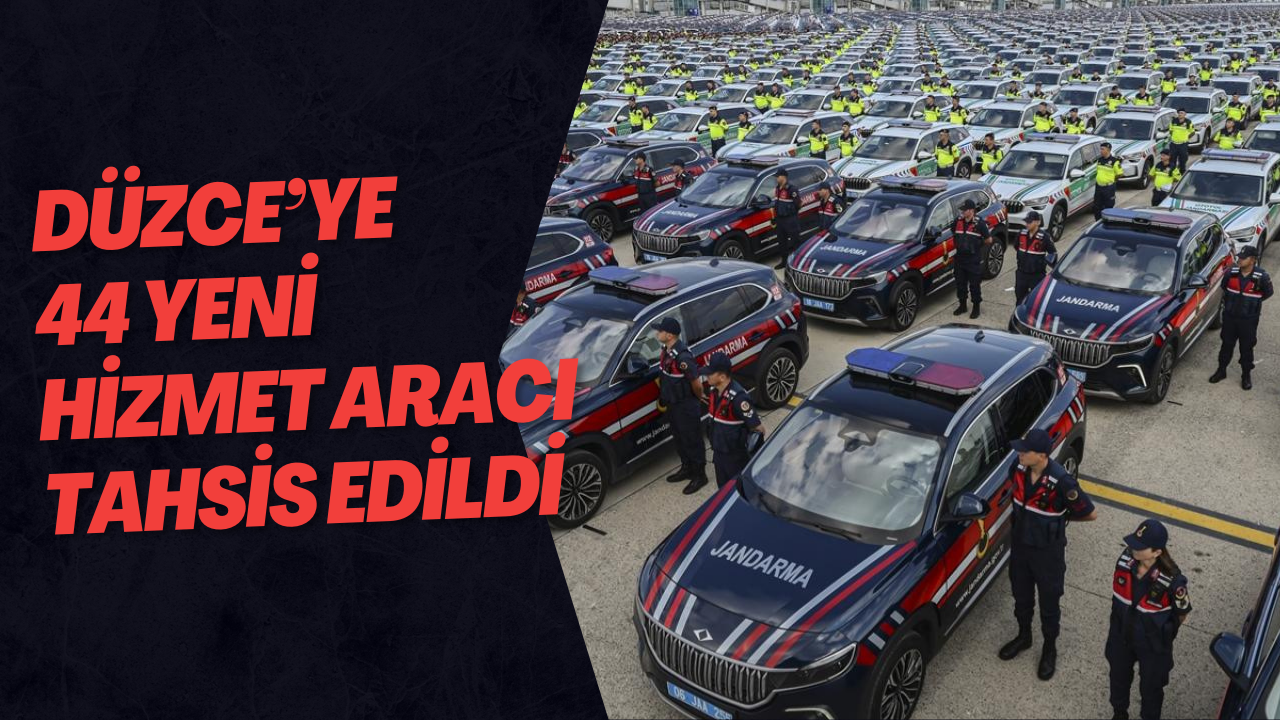 Düzce’ye 44 Yeni Hizmet Aracı Tahsis Edildi