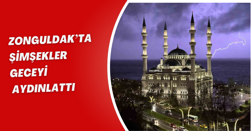 Zonguldak’ta şimşekler geceyi aydınlattı