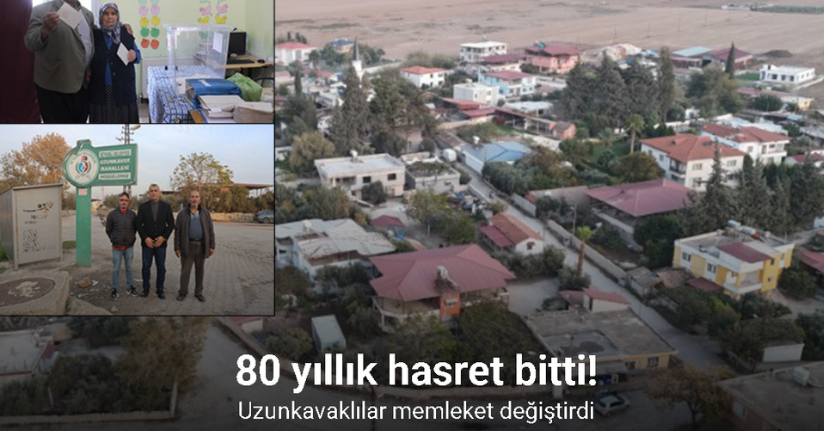 Referandumla başlayan 2 yıllık sürecin ardından Uzunkavaklılar 80 yıl sonra memleket değiştirdi