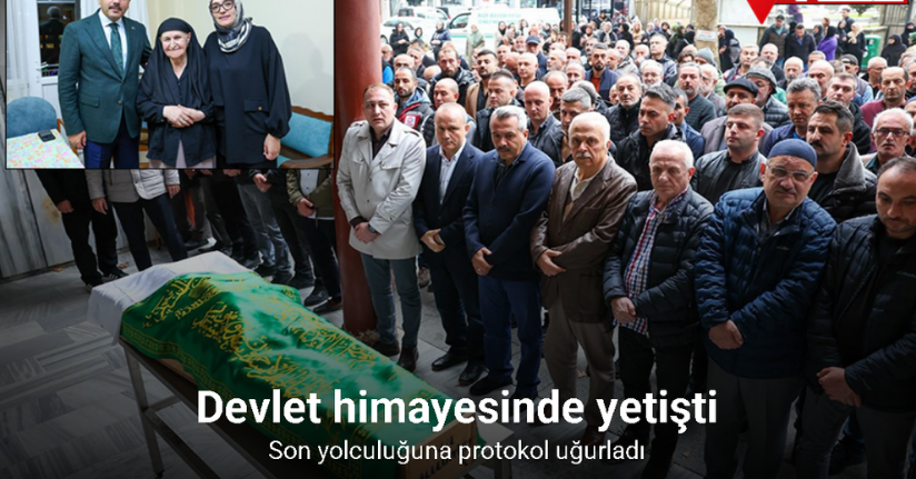 Devlet himayesinde yetişti, son yolculuğuna protokol uğurladı