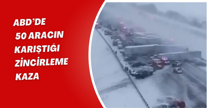 ABD’de 50 aracın karıştığı zincirleme kaza