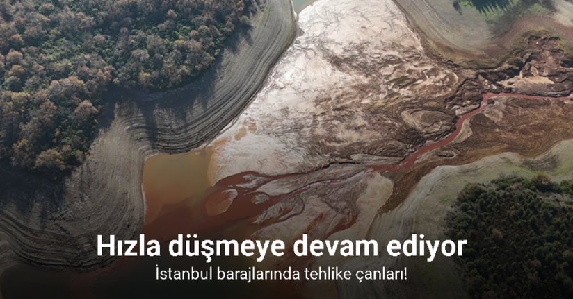 İstanbul barajlarında tehlike çanları