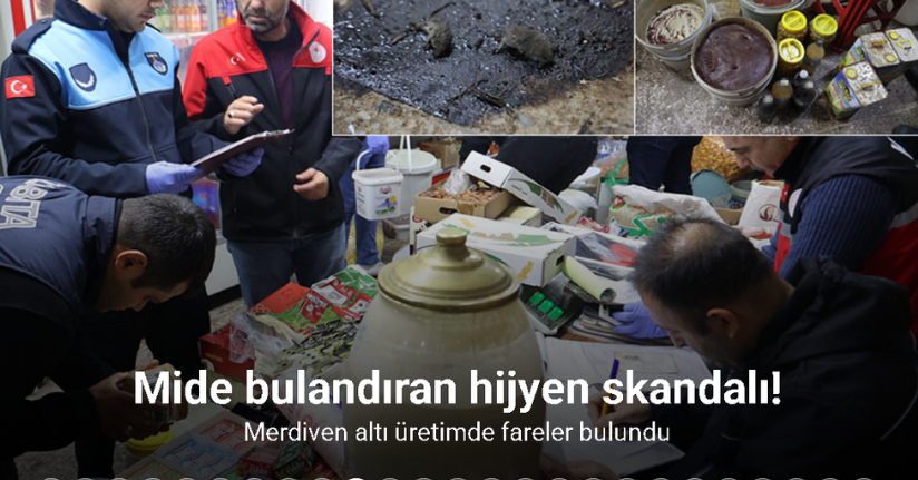 Kilis’te mide bulandıran hijyen skandalı: Merdiven altı üretimde fareler bulundu