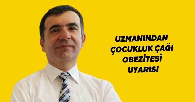 Uzmanından çocukluk çağı obezitesi uyarısı