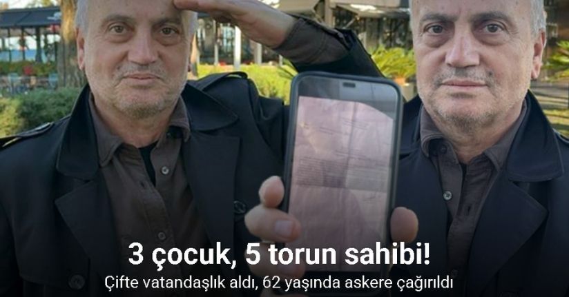 3 çocuk, 5 torun sahibi: Çifte vatandaşlık aldı, 62 yaşında askere çağırıldı