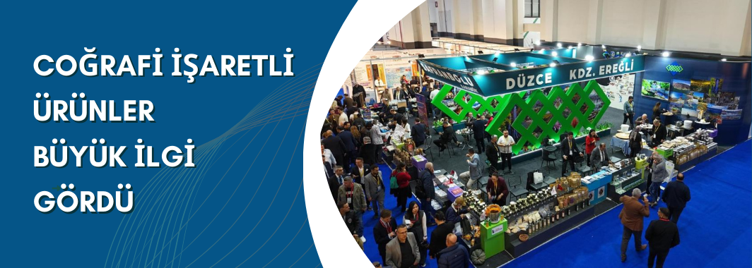 Coğrafi İşaretli Ürünler Büyük İlgi Gördü