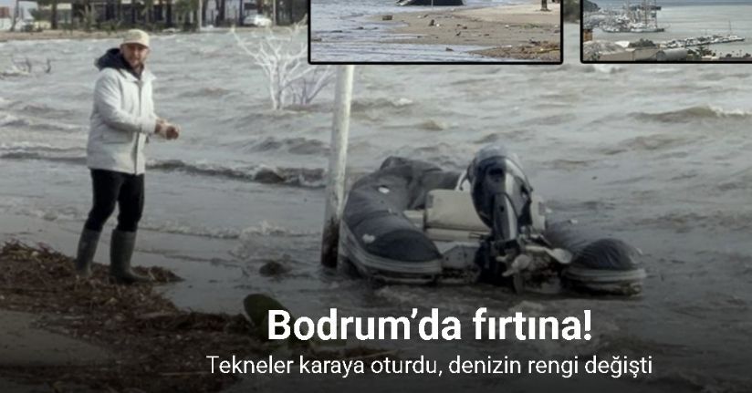 Bodrum’da selin ardından fırtına: 