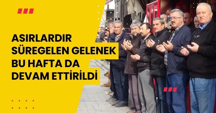  Asırlardır süregelen gelenek bu hafta da devam ettirildi