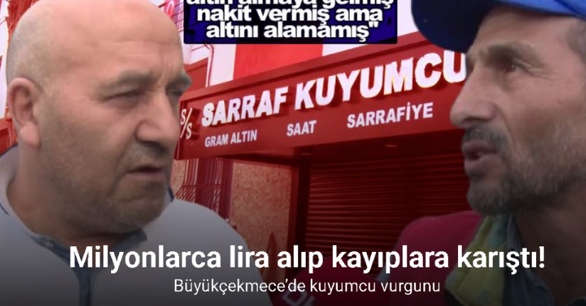Büyükçekmece’de kuyumcu altınları ve paraları alıp kaçtı iddiası