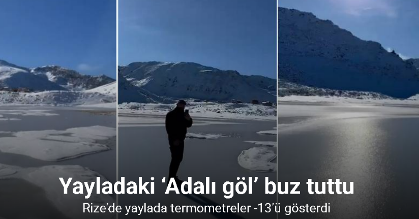 Rize’de yaylada termometreler -13’ü gösterdi, yayladaki ‘Adalı göl’ buz tuttu