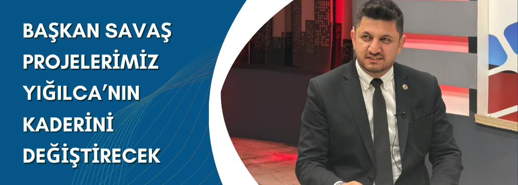“Başkan Savaş: Projelerimiz Yığılca’nın Kaderini Değiştirecek”