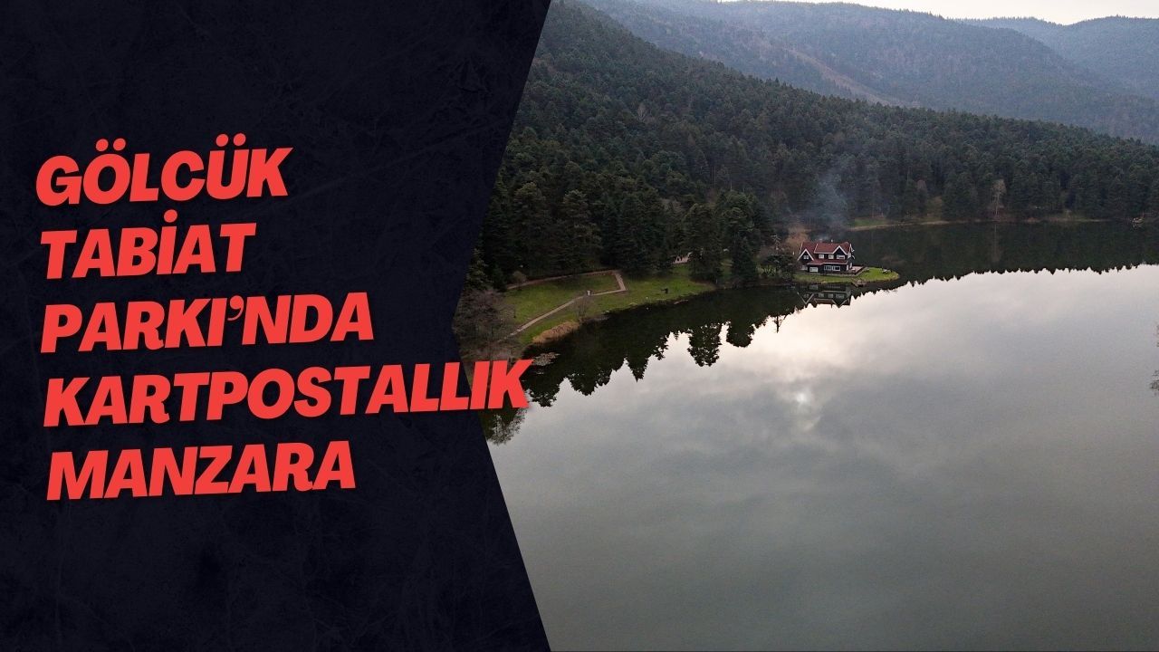 Gölcük Tabiat Parkı’nda Kartpostallık Manzara