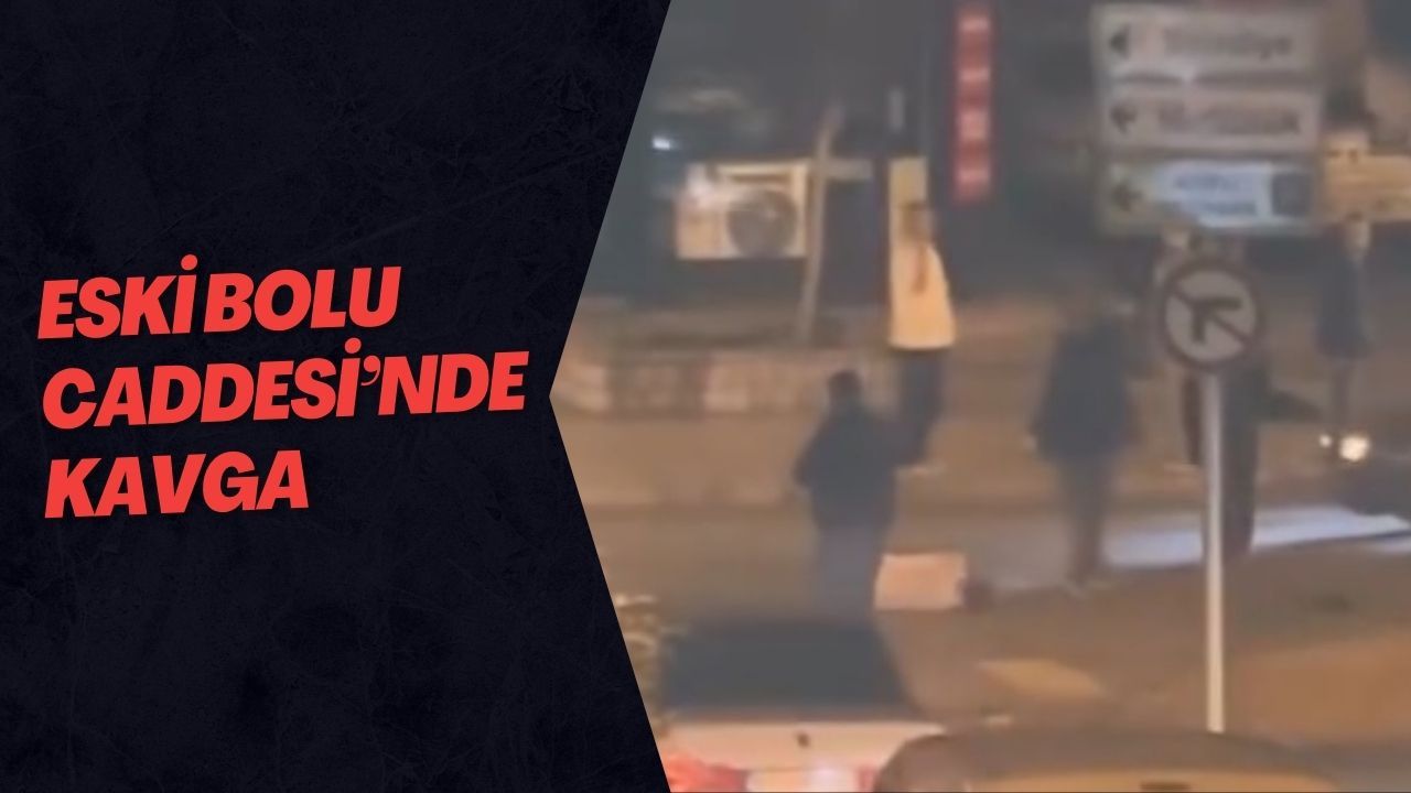 Eski Bolu Caddesi’nde Kavga