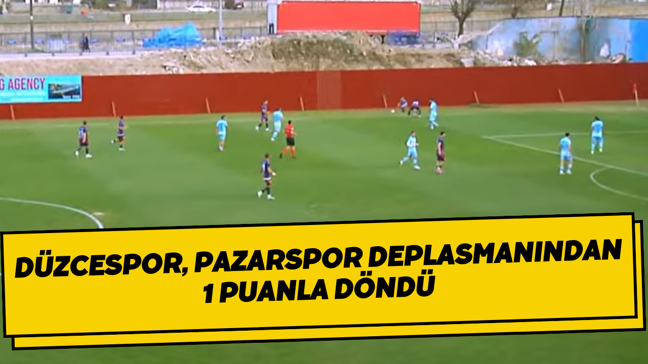 Düzcespor, Pazarspor Deplasmanından 1 Puanla Döndü
