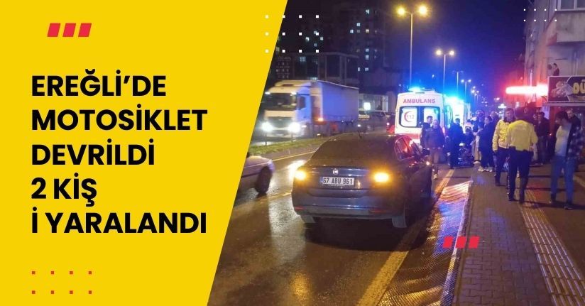 Ereğli’de motosiklet devrildi: 2 kişi yaralandı