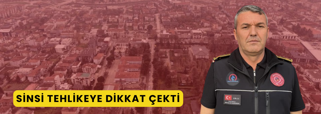 Sinsi Tehlikeye Dikkat Çekti