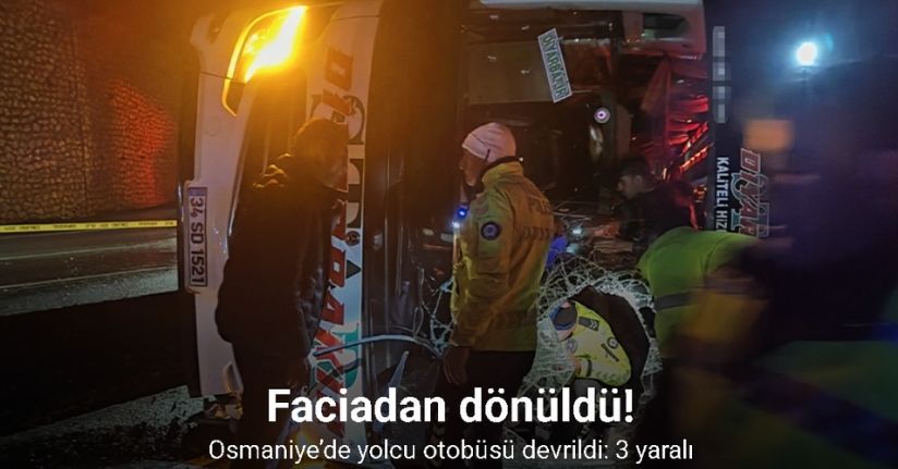 Osmaniye’de yolcu otobüsü devrildi: 3 yaralı
