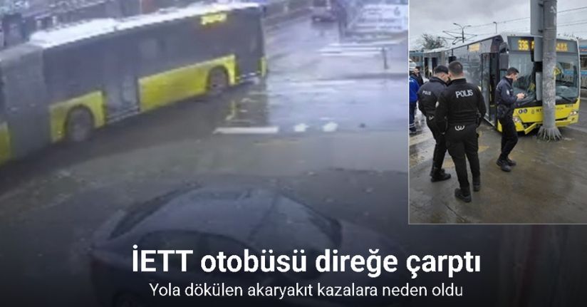 Sultangazi’de yola dökülen akaryakıt kazalara neden oldu: İETT otobüsü direğe çarptı