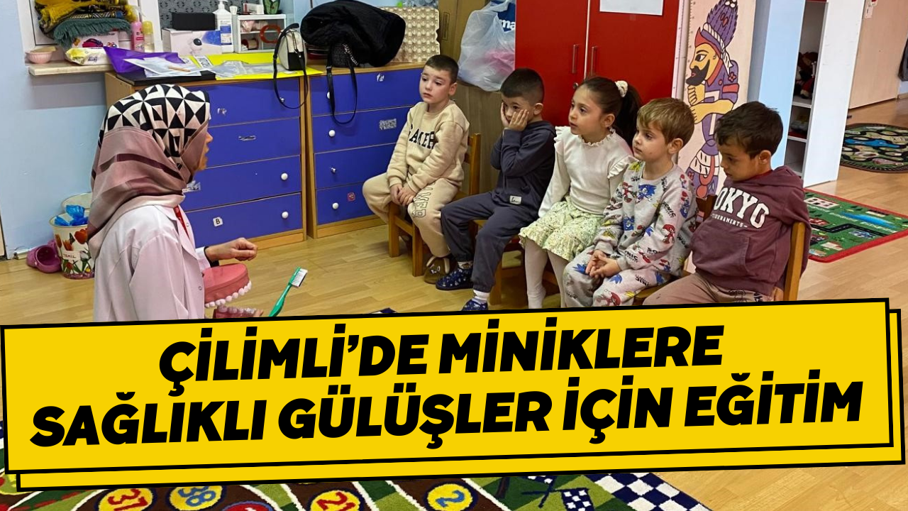 Çilimli’de Miniklere Sağlıklı Gülüşler İçin Eğitim
