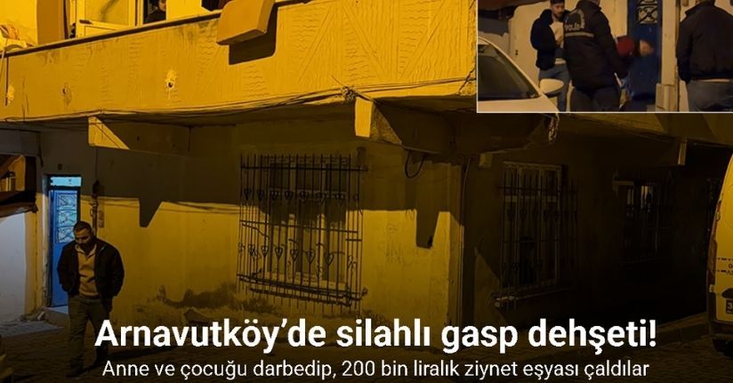 Arnavutköy’de silahlı gasp dehşeti