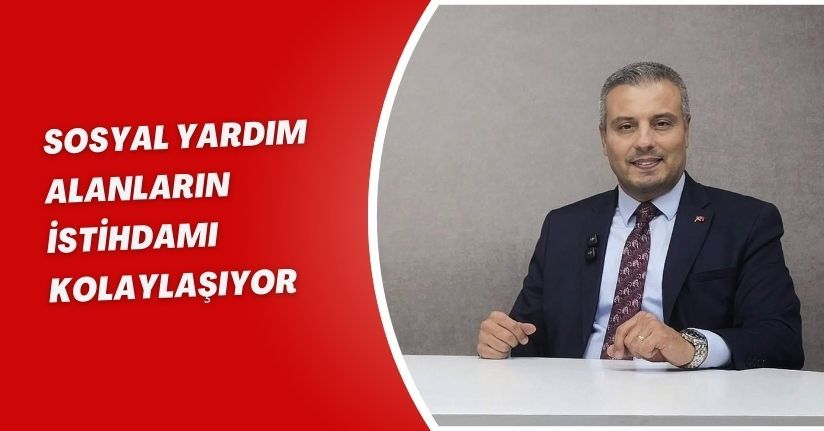 Sosyal yardım alanların istihdamı kolaylaşıyor
